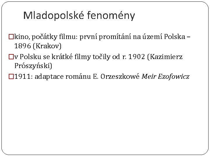 Mladopolské fenomény �kino, počátky filmu: první promítání na území Polska – 1896 (Krakov) �v