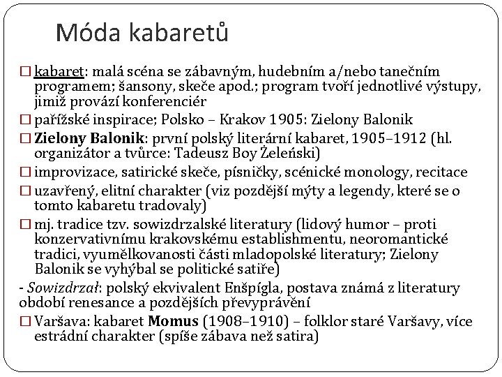 Móda kabaretů � kabaret: malá scéna se zábavným, hudebním a/nebo tanečním programem; šansony, skeče