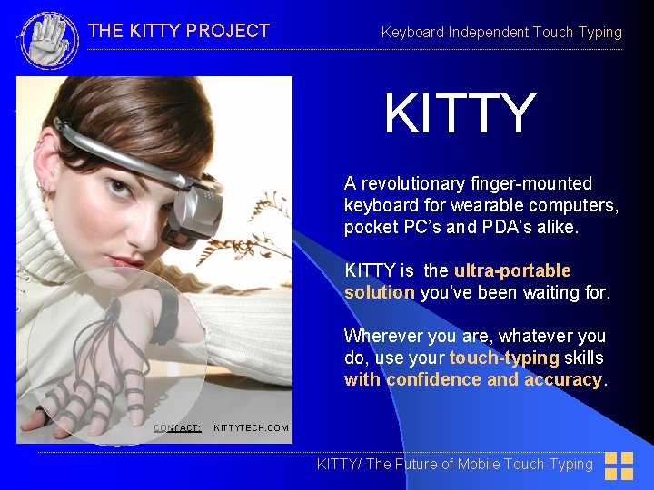 THE KITTY PROJECT Keyboard-Independent Touch-Typing KITTY A revolutionary finger-mounted keyboard for wearable computers, pocket