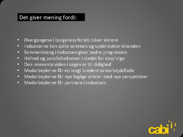 Det giver mening fordi: • • Side 12 Overgangene i borgerens forløb bliver sikrere