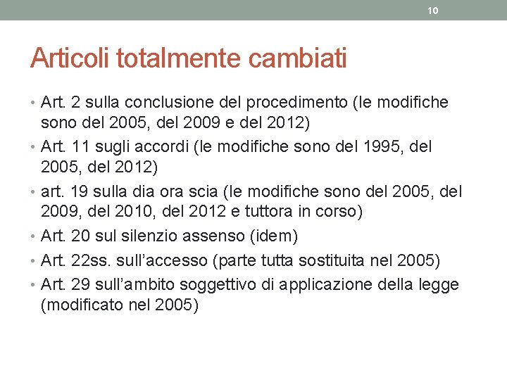 10 Articoli totalmente cambiati • Art. 2 sulla conclusione del procedimento (le modifiche sono