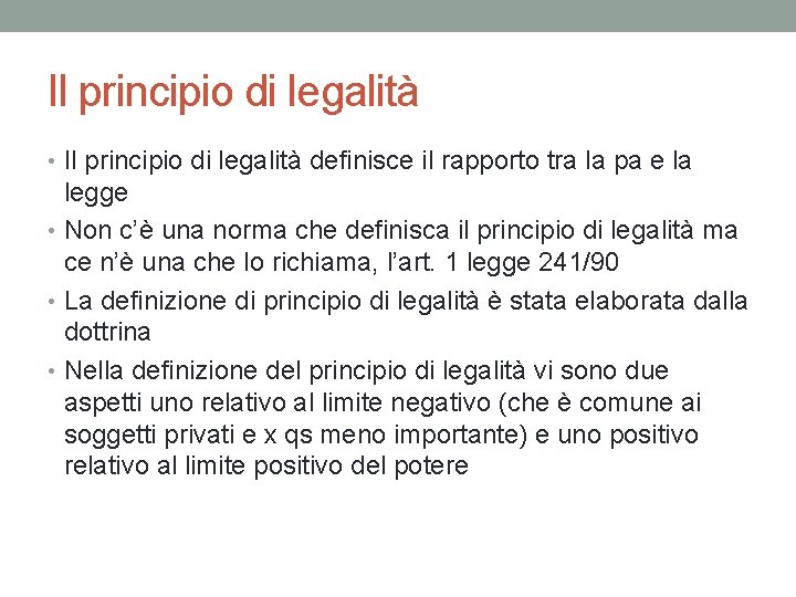Il principio di legalità • Il principio di legalità definisce il rapporto tra la