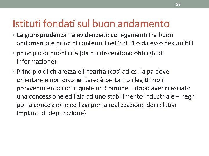 27 Istituti fondati sul buon andamento • La giurisprudenza ha evidenziato collegamenti tra buon