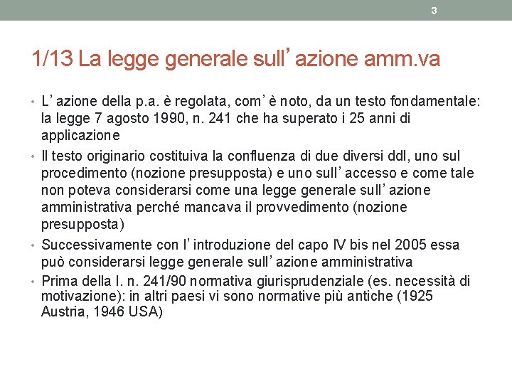 3 1/13 La legge generale sull’azione amm. va • L’azione della p. a. è