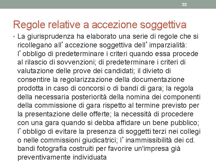 32 Regole relative a accezione soggettiva • La giurisprudenza ha elaborato una serie di