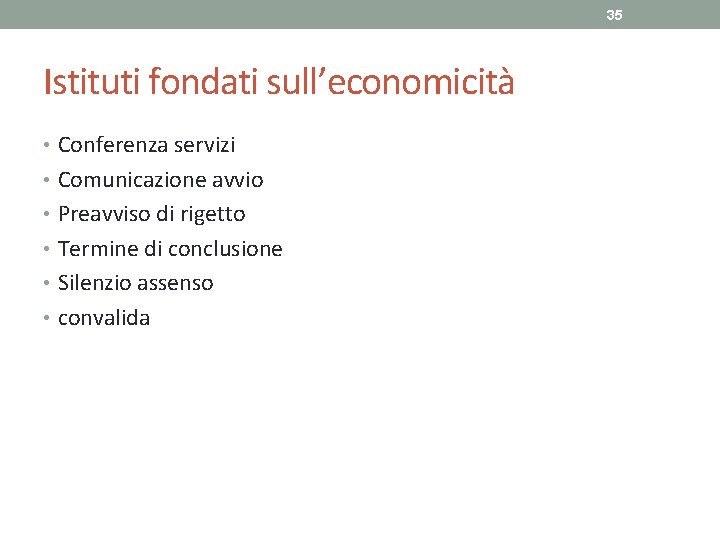 35 Istituti fondati sull’economicità • Conferenza servizi • Comunicazione avvio • Preavviso di rigetto