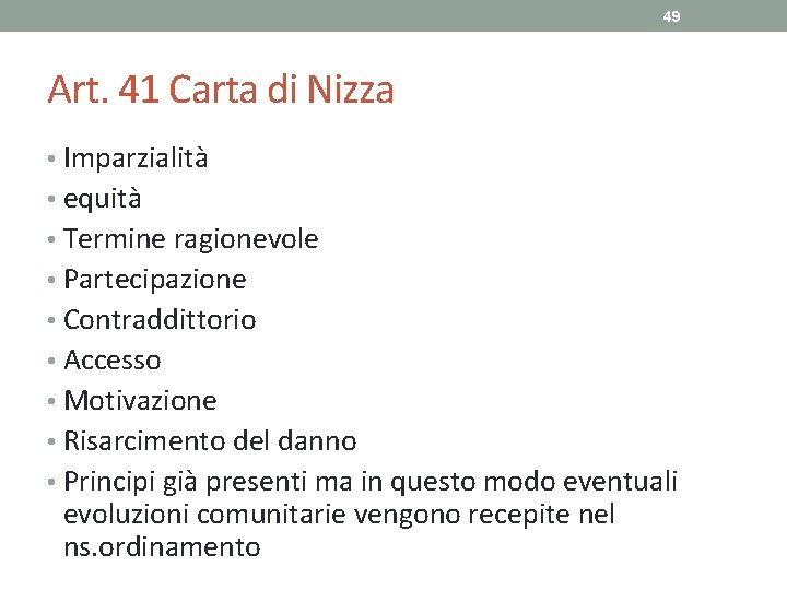 49 Art. 41 Carta di Nizza • Imparzialità • equità • Termine ragionevole •