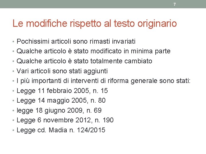 7 Le modifiche rispetto al testo originario • Pochissimi articoli sono rimasti invariati •