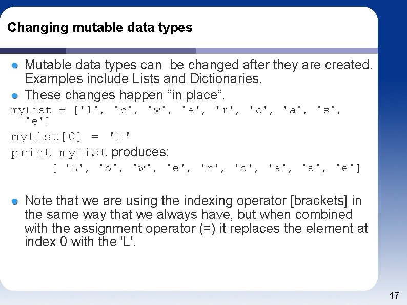 Changing mutable data types Mutable data types can be changed after they are created.