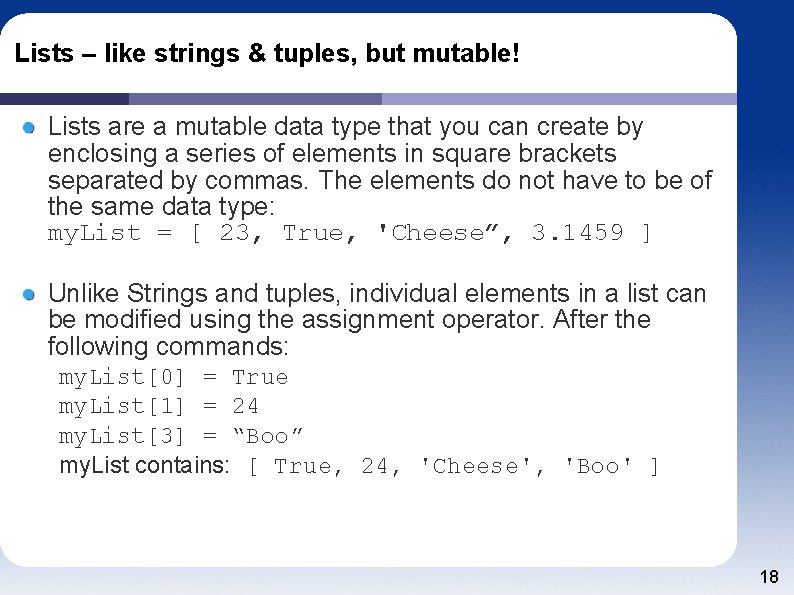 Lists – like strings & tuples, but mutable! Lists are a mutable data type