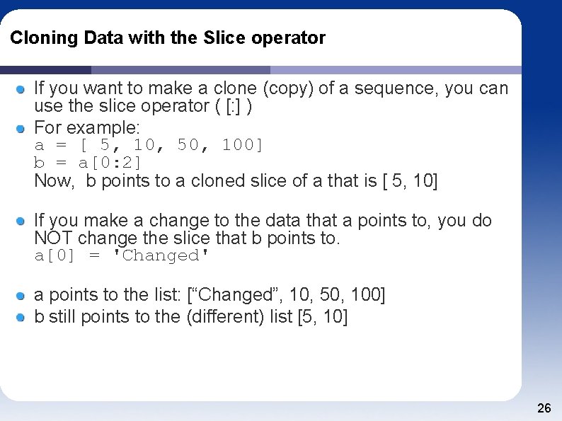 Cloning Data with the Slice operator If you want to make a clone (copy)