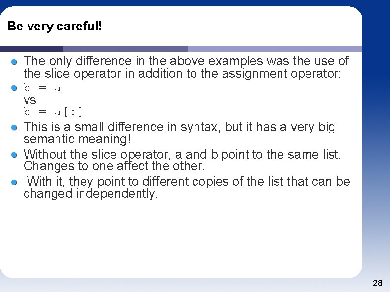 Be very careful! The only difference in the above examples was the use of