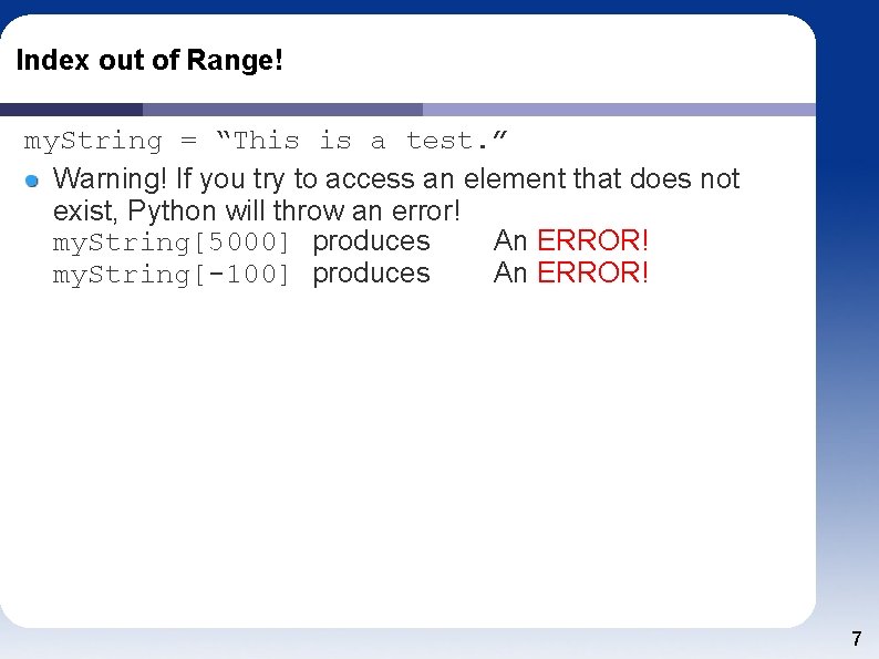 Index out of Range! my. String = “This is a test. ” Warning! If