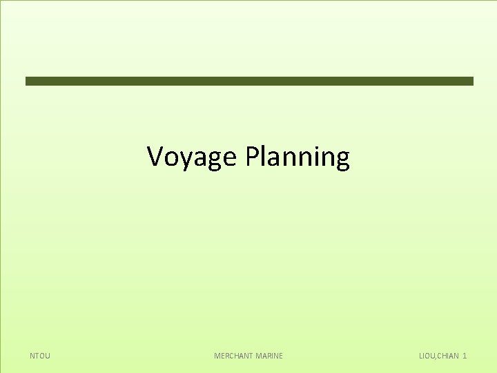 Voyage Planning NTOU MERCHANT MARINE LIOU, CHIAN 1 