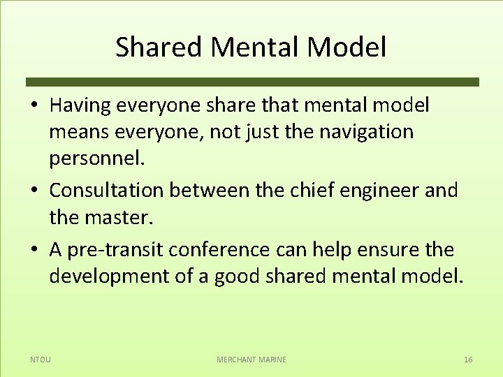 Shared Mental Model • Having everyone share that mental model means everyone, not just