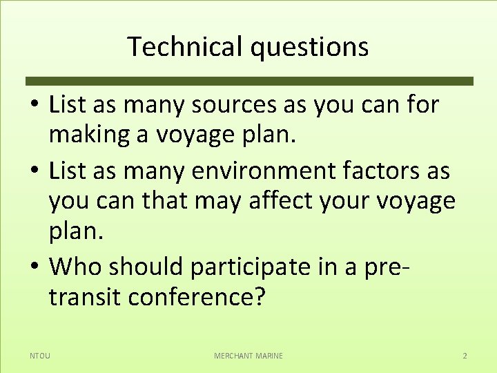 Technical questions • List as many sources as you can for making a voyage