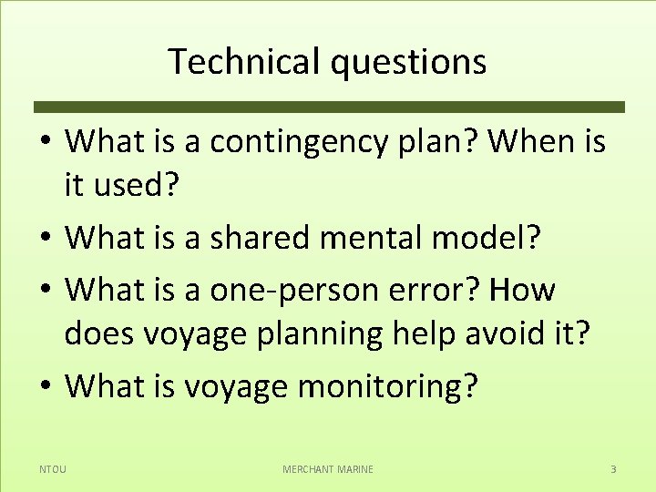 Technical questions • What is a contingency plan? When is it used? • What