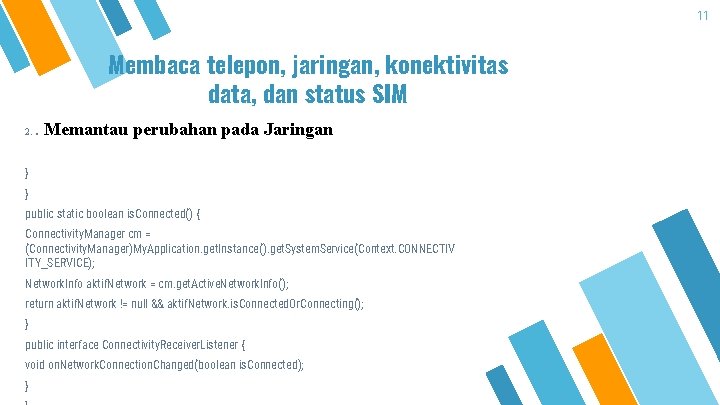 11 Membaca telepon, jaringan, konektivitas data, dan status SIM 2. . Memantau perubahan pada