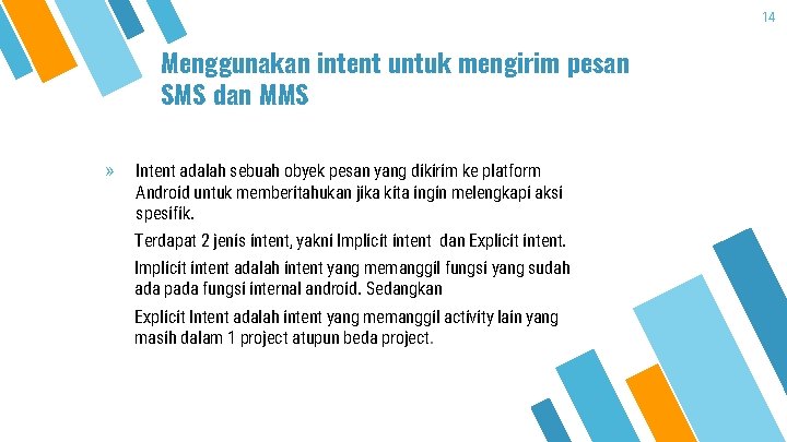 14 Menggunakan intent untuk mengirim pesan SMS dan MMS » Intent adalah sebuah obyek