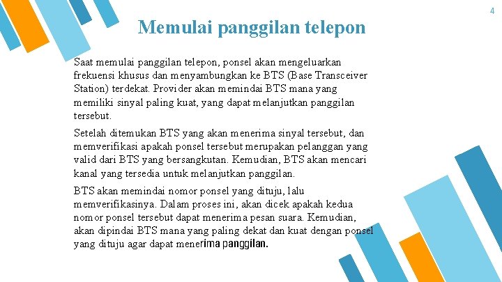 4 Memulai panggilan telepon Saat memulai panggilan telepon, ponsel akan mengeluarkan frekuensi khusus dan