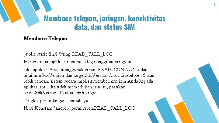 6 Membaca telepon, jaringan, konektivitas data, dan status SIM Membaca Telepon public static final