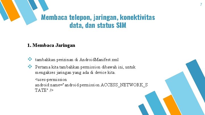 7 Membaca telepon, jaringan, konektivitas data, dan status SIM 1. Membaca Jaringan v v