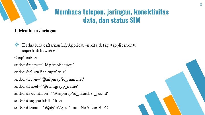 Membaca telepon, jaringan, konektivitas data, dan status SIM 1. Membaca Jaringan v Kedua kita