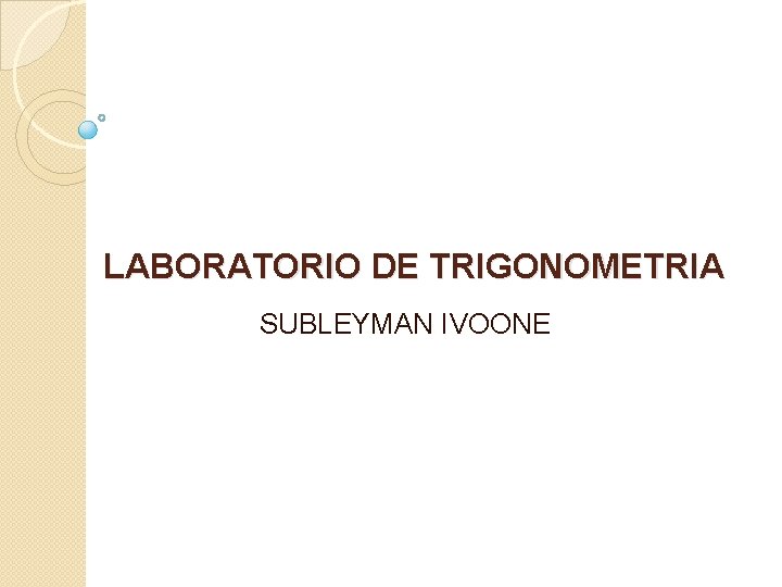 LABORATORIO DE TRIGONOMETRIA SUBLEYMAN IVOONE 