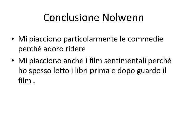 Conclusione Nolwenn • Mi piacciono particolarmente le commedie perché adoro ridere • Mi piacciono