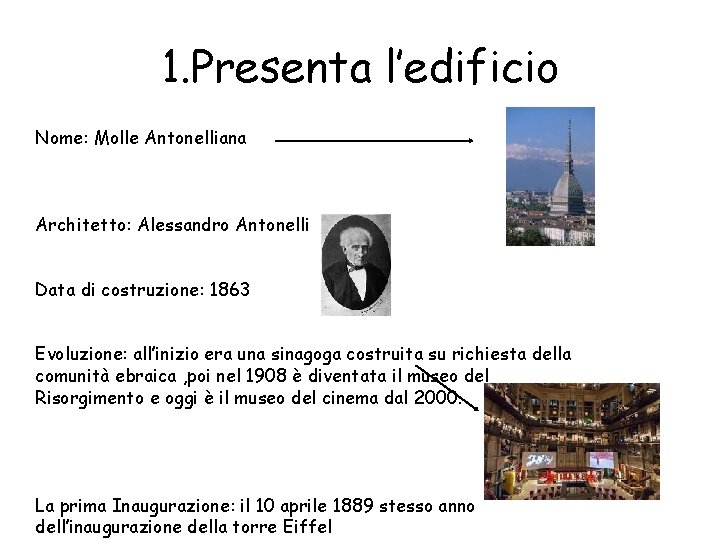 1. Presenta l’edificio Nome: Molle Antonelliana Architetto: Alessandro Antonelli Data di costruzione: 1863 Evoluzione: