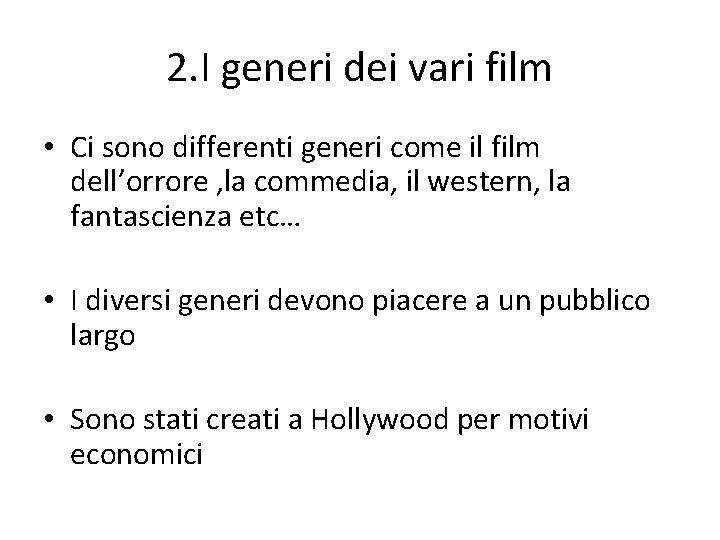 2. I generi dei vari film • Ci sono differenti generi come il film