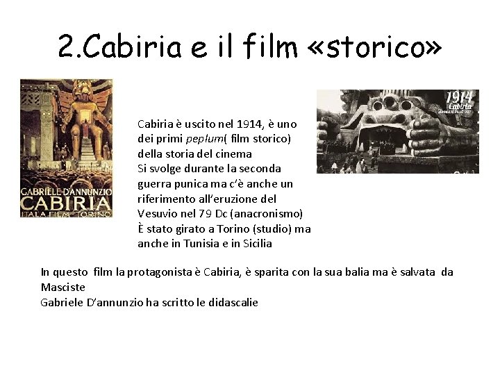 2. Cabiria e il film «storico» Cabiria è uscito nel 1914, è uno dei