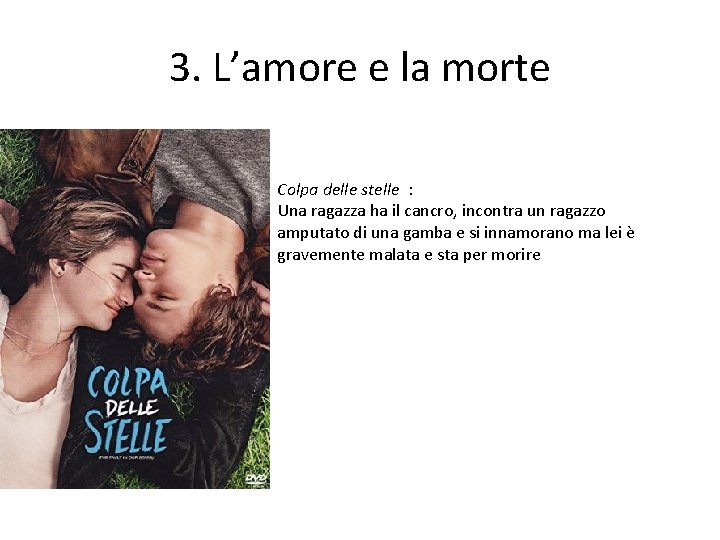 3. L’amore e la morte Colpa delle stelle : Una ragazza ha il cancro,