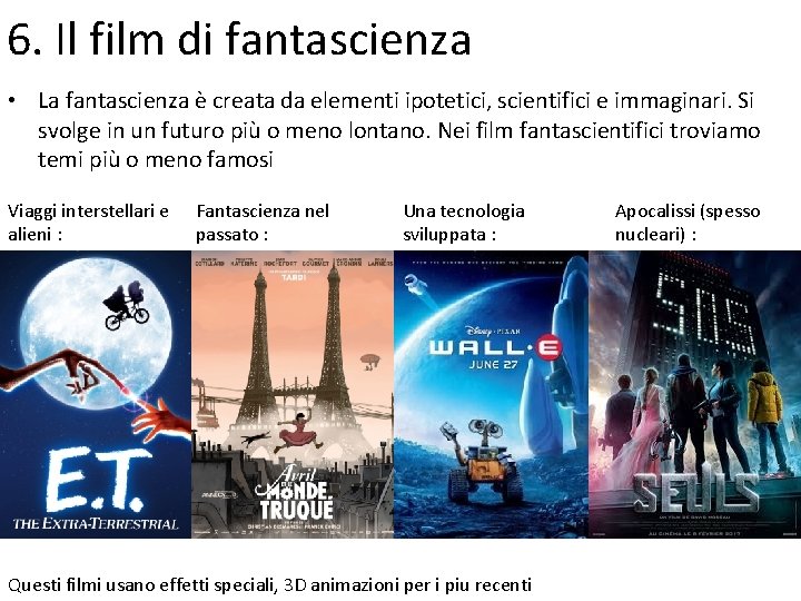 6. Il film di fantascienza • La fantascienza è creata da elementi ipotetici, scientifici