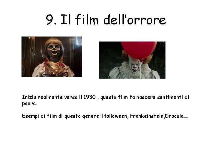 9. Il film dell’orrore Inizia realmente verso il 1930 , questo film fa nascere