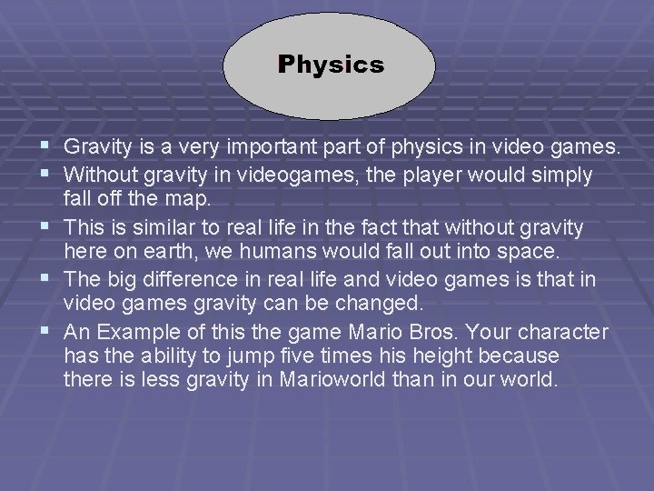 § Gravity is a very important part of physics in video games. § Without