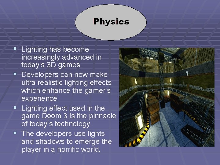 § Lighting has become increasingly advanced in today’s 3 D games. § Developers can