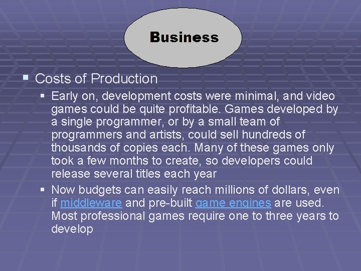§ Costs of Production § Early on, development costs were minimal, and video games