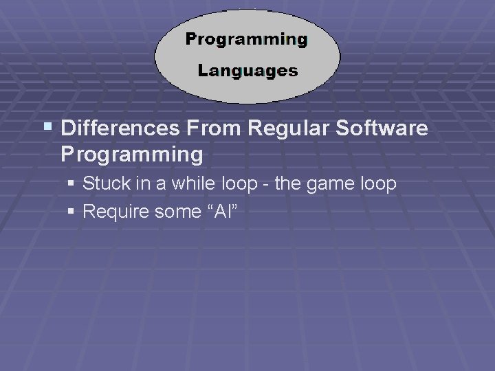 § Differences From Regular Software Programming § Stuck in a while loop - the
