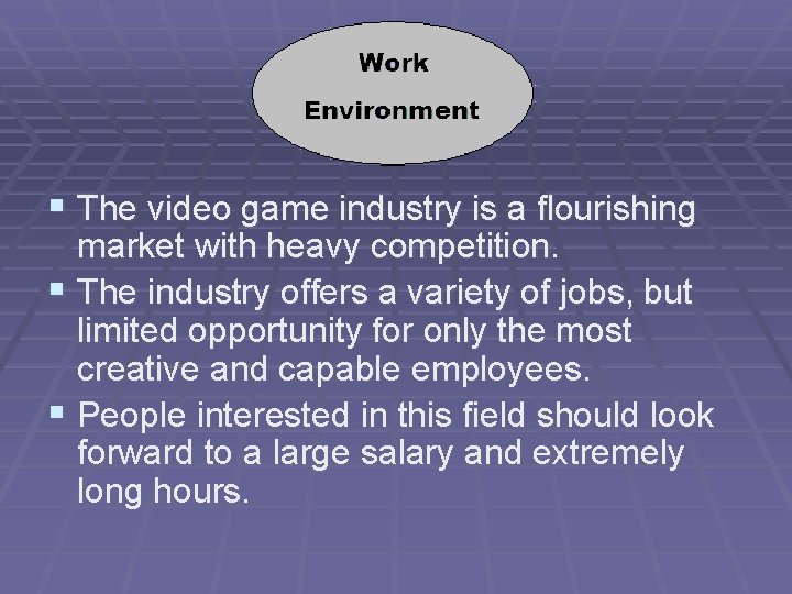 § The video game industry is a flourishing market with heavy competition. § The