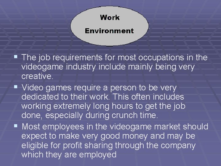 § The job requirements for most occupations in the videogame industry include mainly being