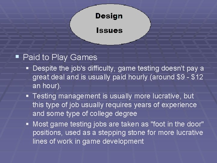 § Paid to Play Games § Despite the job's difficulty, game testing doesn’t pay