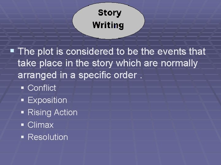 § The plot is considered to be the events that take place in the