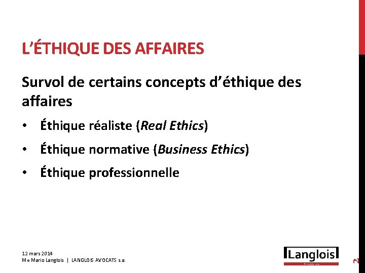 L’ÉTHIQUE DES AFFAIRES Survol de certains concepts d’éthique des affaires • Éthique réaliste (Real