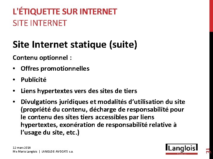 L'ÉTIQUETTE SUR INTERNET SITE INTERNET Site Internet statique (suite) Contenu optionnel : • Offres