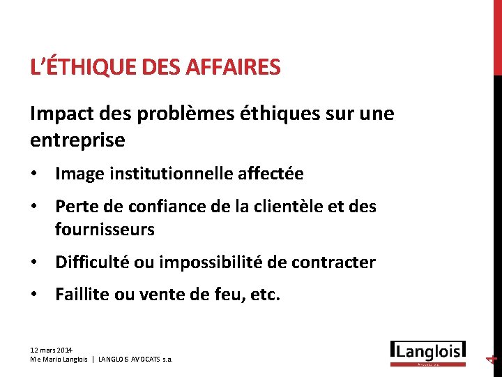 L’ÉTHIQUE DES AFFAIRES Impact des problèmes éthiques sur une entreprise • Image institutionnelle affectée