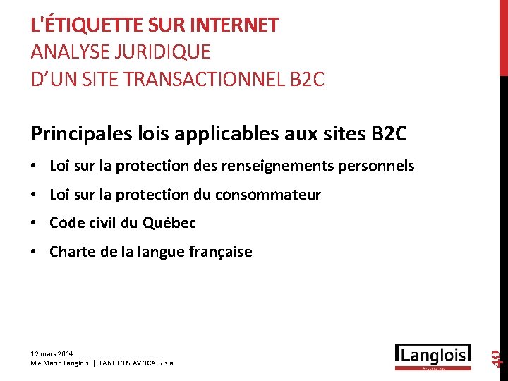 L'ÉTIQUETTE SUR INTERNET ANALYSE JURIDIQUE D’UN SITE TRANSACTIONNEL B 2 C Principales lois applicables