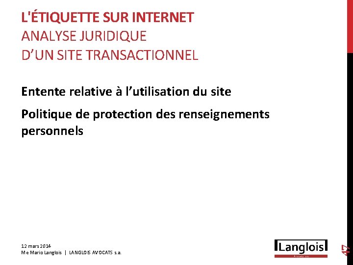 L'ÉTIQUETTE SUR INTERNET ANALYSE JURIDIQUE D’UN SITE TRANSACTIONNEL Entente relative à l’utilisation du site