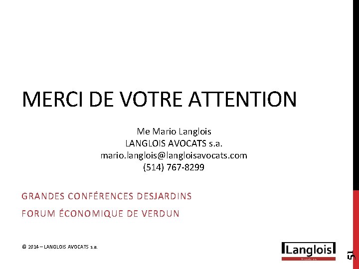 MERCI DE VOTRE ATTENTION Me Mario Langlois LANGLOIS AVOCATS s. a. mario. langlois@langloisavocats. com