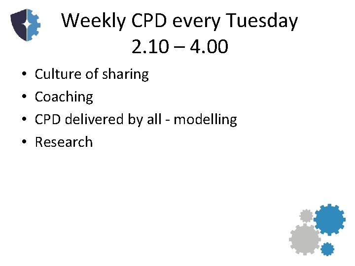 Weekly CPD every Tuesday 2. 10 – 4. 00 • • Culture of sharing